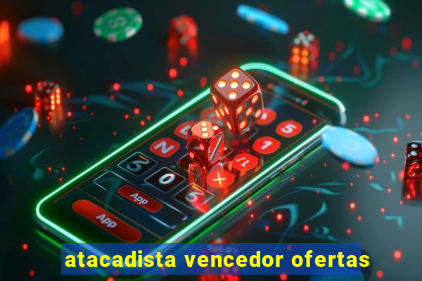 atacadista vencedor ofertas